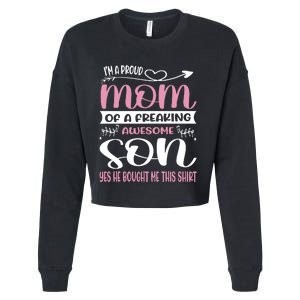 I'm A Proud Mom Freaking Awesome Son Yes He Bought Me This Cropped Pullover Crew