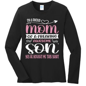 I'm A Proud Mom Freaking Awesome Son Yes He Bought Me This Ladies Long Sleeve Shirt