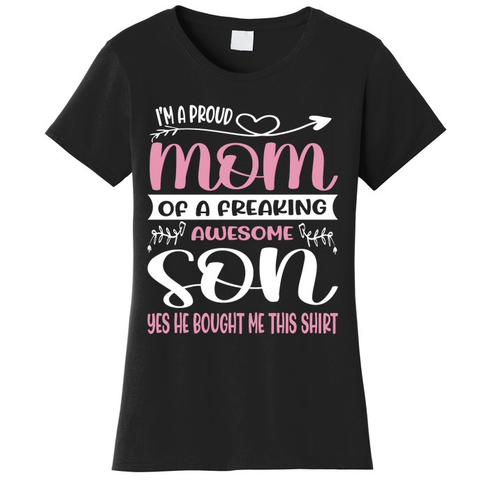 I'm A Proud Mom Freaking Awesome Son Yes He Bought Me This Women's T-Shirt