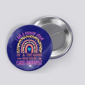 I'm A Proud Mom Of A Freaking Awesome Therapist Gift Button