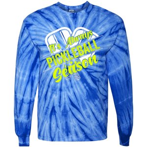 It's Always Pickleball Season Pickleball Paddle Gifts Tie-Dye Long Sleeve Shirt