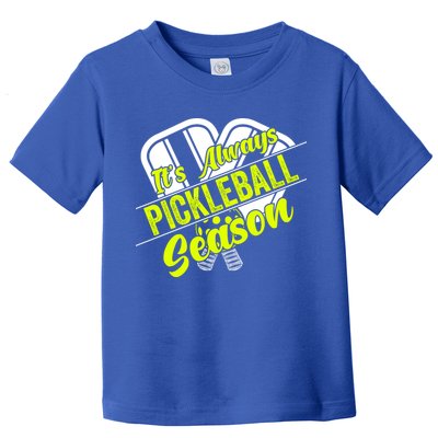 It's Always Pickleball Season Pickleball Paddle Gifts Toddler T-Shirt
