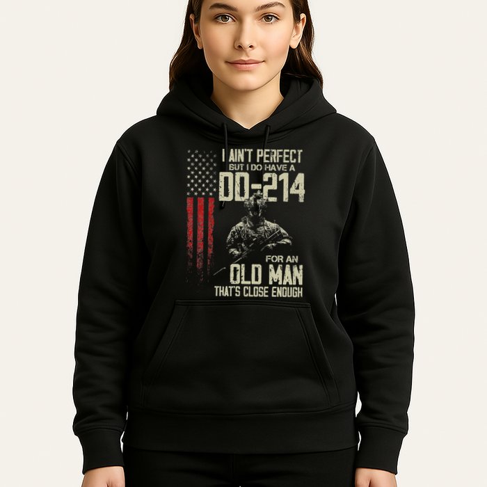 I AinT Perfect But I Do Have A Dd 214 For An Old Man Hoodie