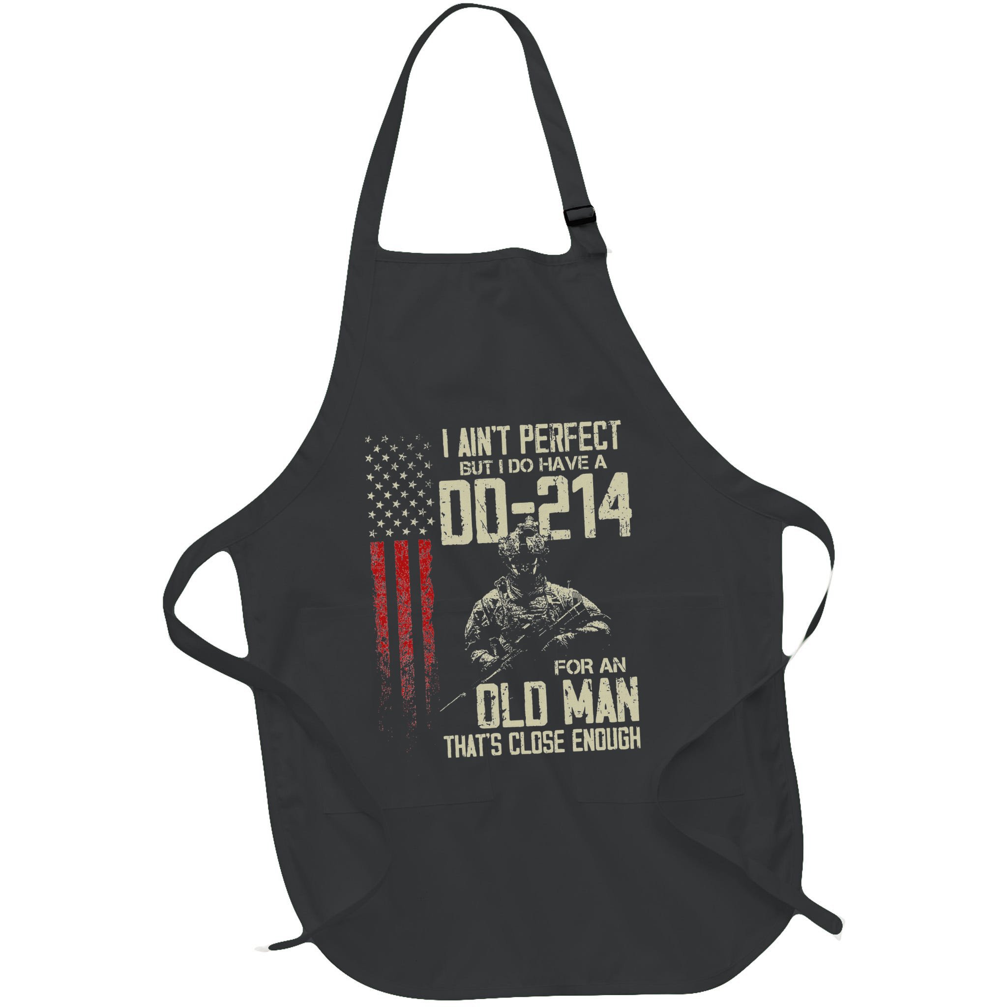 I AinT Perfect But I Do Have A Dd 214 For An Old Man Apron