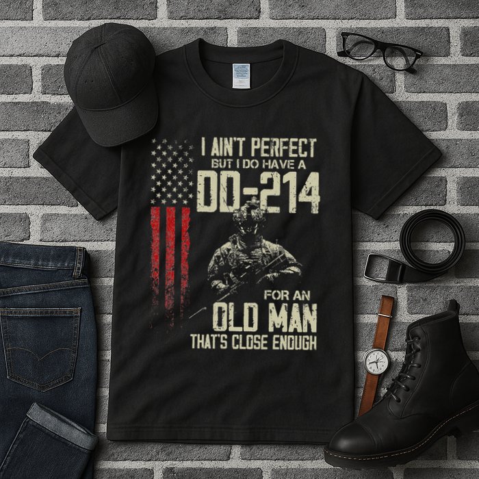I AinT Perfect But I Do Have A Dd 214 For An Old Man Tall T-Shirt