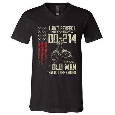 I AinT Perfect But I Do Have A Dd 214 For An Old Man V-Neck T-Shirt