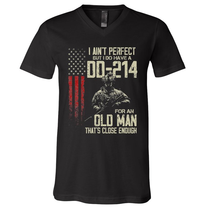 I AinT Perfect But I Do Have A Dd 214 For An Old Man V-Neck T-Shirt