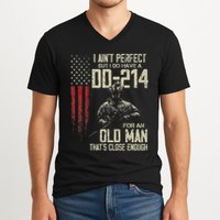 I AinT Perfect But I Do Have A Dd 214 For An Old Man V-Neck T-Shirt