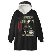 I AinT Perfect But I Do Have A Dd 214 For An Old Man Hooded Wearable Blanket