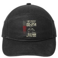 I AinT Perfect But I Do Have A Dd 214 For An Old Man 7-Panel Snapback Hat