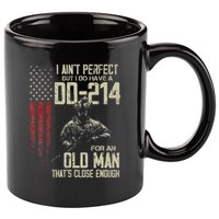 I AinT Perfect But I Do Have A Dd 214 For An Old Man 11oz C Handle Ceramic Mug