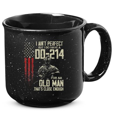 I AinT Perfect But I Do Have A Dd 214 For An Old Man 15oz Campfire Ceramic Mug