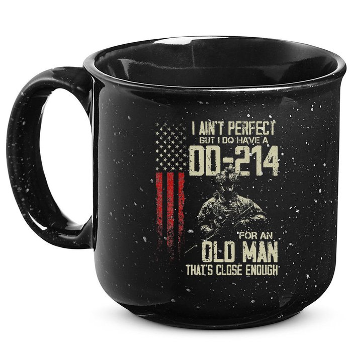 I AinT Perfect But I Do Have A Dd 214 For An Old Man 15oz Campfire Ceramic Mug