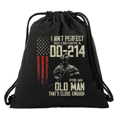 I AinT Perfect But I Do Have A Dd 214 For An Old Man Drawstring Bag
