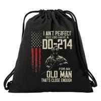 I AinT Perfect But I Do Have A Dd 214 For An Old Man Drawstring Bag