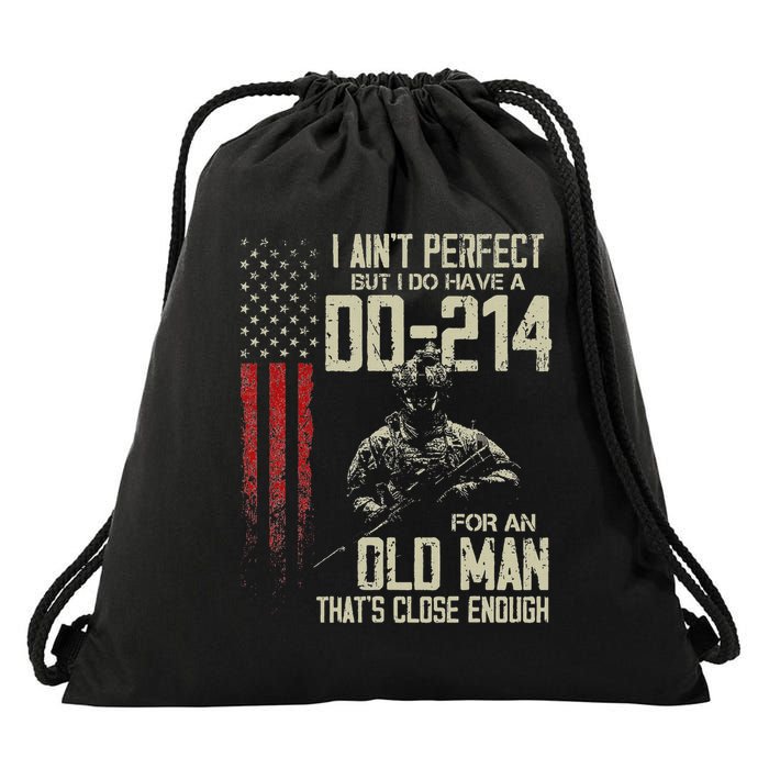 I AinT Perfect But I Do Have A Dd 214 For An Old Man Drawstring Bag