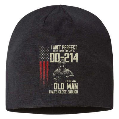 I AinT Perfect But I Do Have A Dd 214 For An Old Man Sustainable Beanie