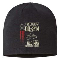 I AinT Perfect But I Do Have A Dd 214 For An Old Man Sustainable Beanie
