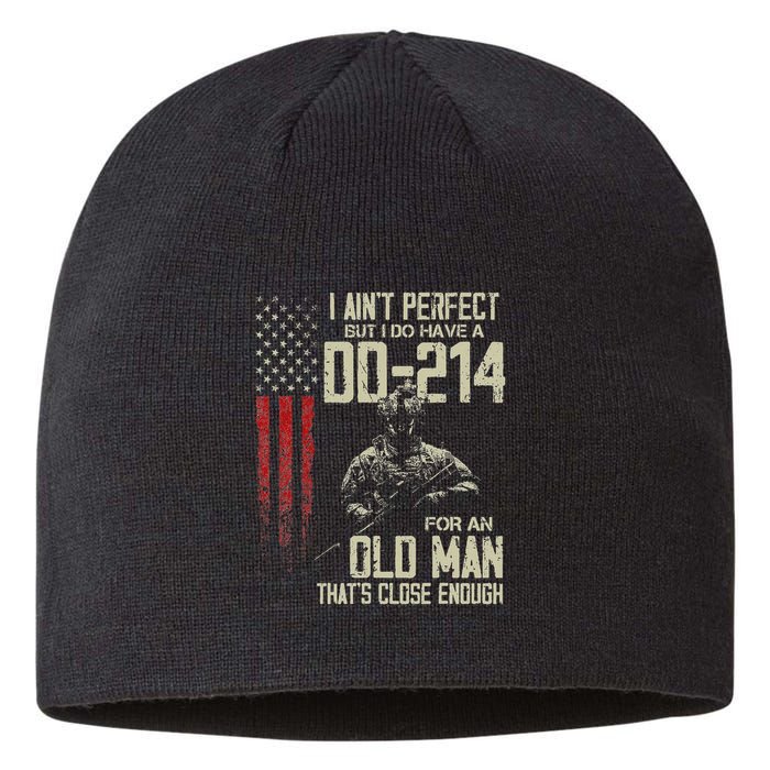 I AinT Perfect But I Do Have A Dd 214 For An Old Man Sustainable Beanie