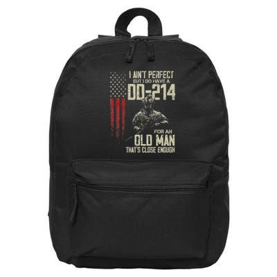 I AinT Perfect But I Do Have A Dd 214 For An Old Man 16 in Basic Backpack