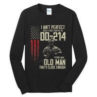 I AinT Perfect But I Do Have A Dd 214 For An Old Man Tall Long Sleeve T-Shirt