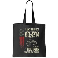 I AinT Perfect But I Do Have A Dd 214 For An Old Man Bag