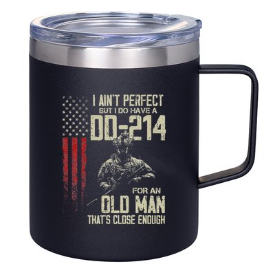 I AinT Perfect But I Do Have A Dd 214 For An Old Man 12oz Stainless Steel Coffee Mug