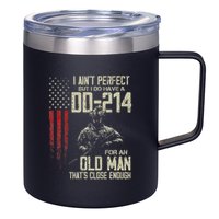 I AinT Perfect But I Do Have A Dd 214 For An Old Man 12oz Stainless Steel Coffee Mug
