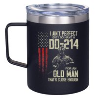 I AinT Perfect But I Do Have A Dd 214 For An Old Man 12oz Stainless Steel Coffee Mug