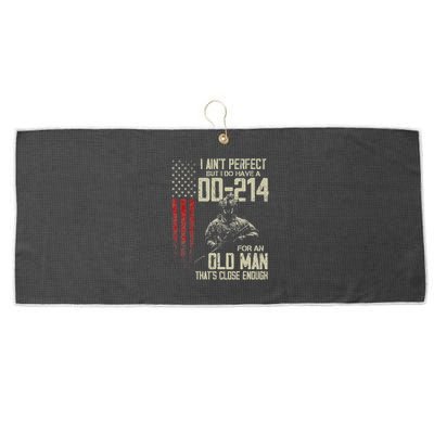 I AinT Perfect But I Do Have A Dd 214 For An Old Man Large Microfiber Waffle Golf Towel