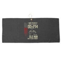 I AinT Perfect But I Do Have A Dd 214 For An Old Man Large Microfiber Waffle Golf Towel