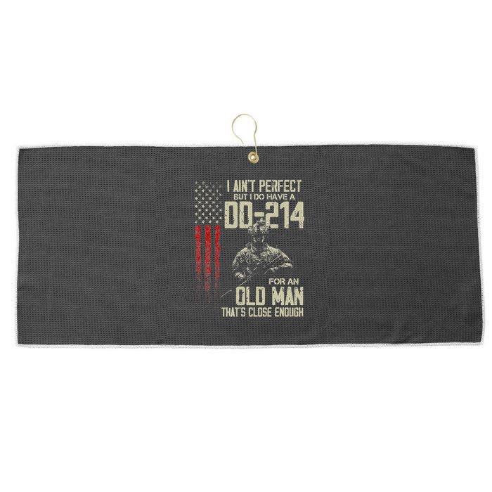 I AinT Perfect But I Do Have A Dd 214 For An Old Man Large Microfiber Waffle Golf Towel