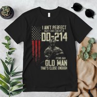 I AinT Perfect But I Do Have A Dd 214 For An Old Man Premium T-Shirt