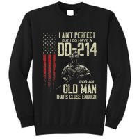 I AinT Perfect But I Do Have A Dd 214 For An Old Man Tall Sweatshirt