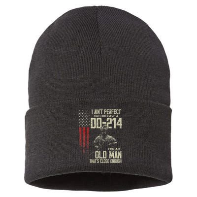 I AinT Perfect But I Do Have A Dd 214 For An Old Man Sustainable Knit Beanie