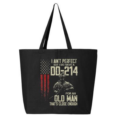 I AinT Perfect But I Do Have A Dd 214 For An Old Man 25L Jumbo Tote