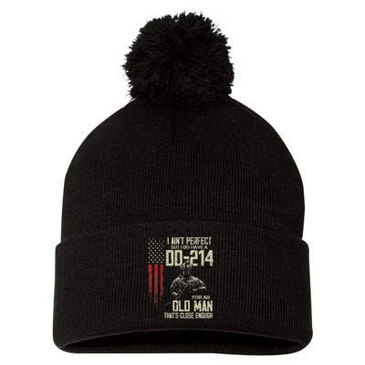I AinT Perfect But I Do Have A Dd 214 For An Old Man Pom Pom 12in Knit Beanie