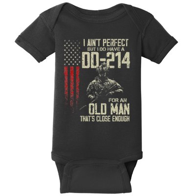 I AinT Perfect But I Do Have A Dd 214 For An Old Man Baby Bodysuit