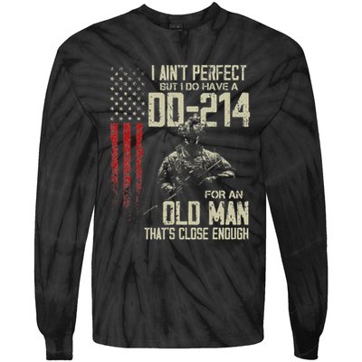 I AinT Perfect But I Do Have A Dd 214 For An Old Man Tie-Dye Long Sleeve Shirt
