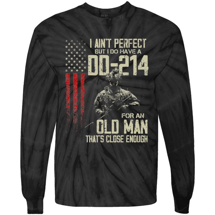 I AinT Perfect But I Do Have A Dd 214 For An Old Man Tie-Dye Long Sleeve Shirt