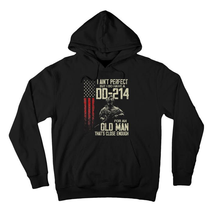 I AinT Perfect But I Do Have A Dd 214 For An Old Man Tall Hoodie