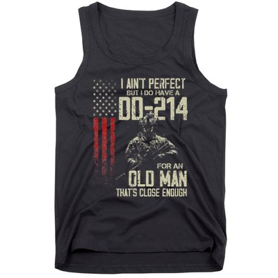 I AinT Perfect But I Do Have A Dd 214 For An Old Man Tank Top