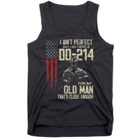 I AinT Perfect But I Do Have A Dd 214 For An Old Man Tank Top
