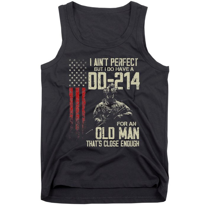 I AinT Perfect But I Do Have A Dd 214 For An Old Man Tank Top
