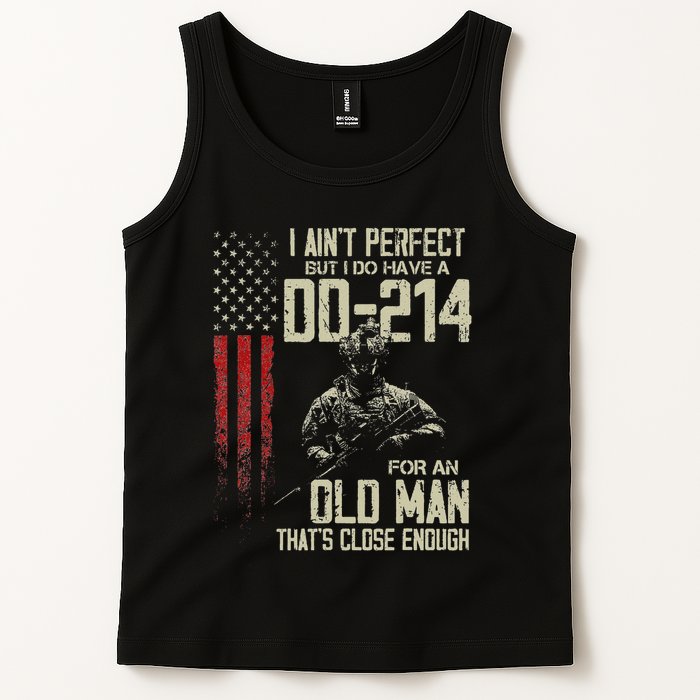 I AinT Perfect But I Do Have A Dd 214 For An Old Man Tank Top