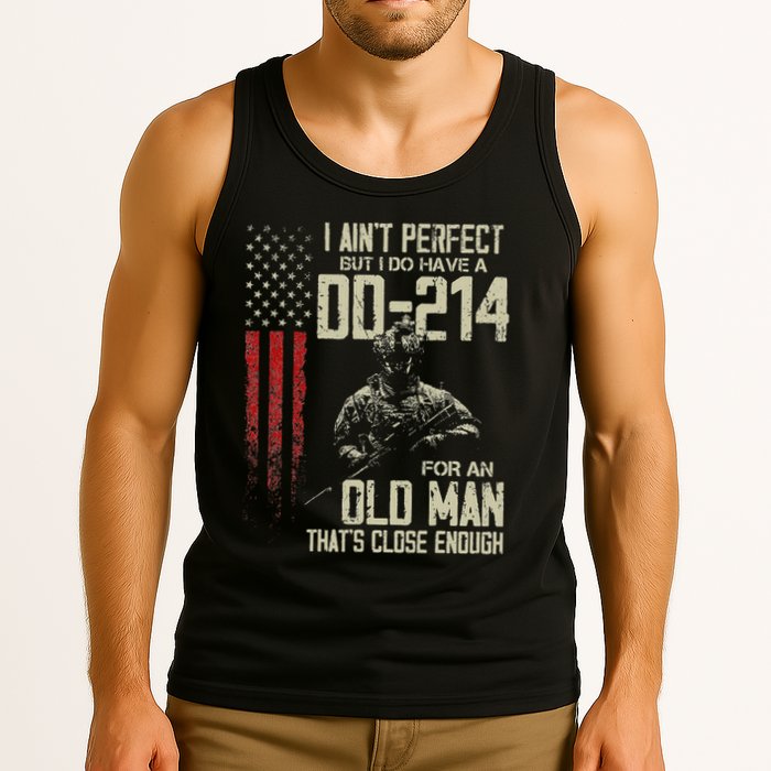I AinT Perfect But I Do Have A Dd 214 For An Old Man Tank Top