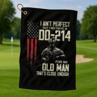 I AinT Perfect But I Do Have A Dd 214 For An Old Man Golf Towel