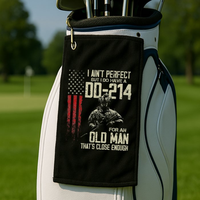 I AinT Perfect But I Do Have A Dd 214 For An Old Man Golf Towel