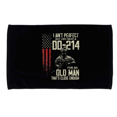 I AinT Perfect But I Do Have A Dd 214 For An Old Man Microfiber Hand Towel