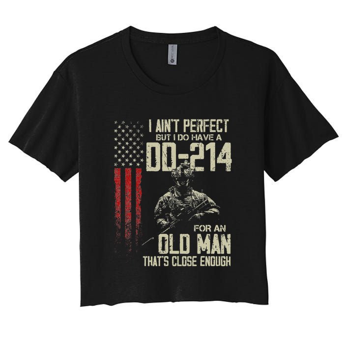 I AinT Perfect But I Do Have A Dd 214 For An Old Man Crop Top